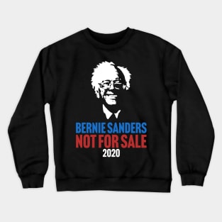 Bernie Sander Not For Sale 2020 Election Crewneck Sweatshirt
